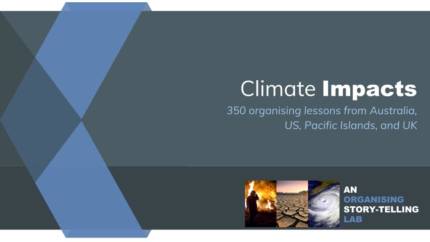 [Climate impacts- 350 organising lessons from Australia, US, Pacific Islands, and UK]