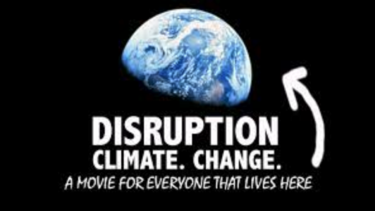 Disruption: Climate. Change. a movie for everyone that lives here